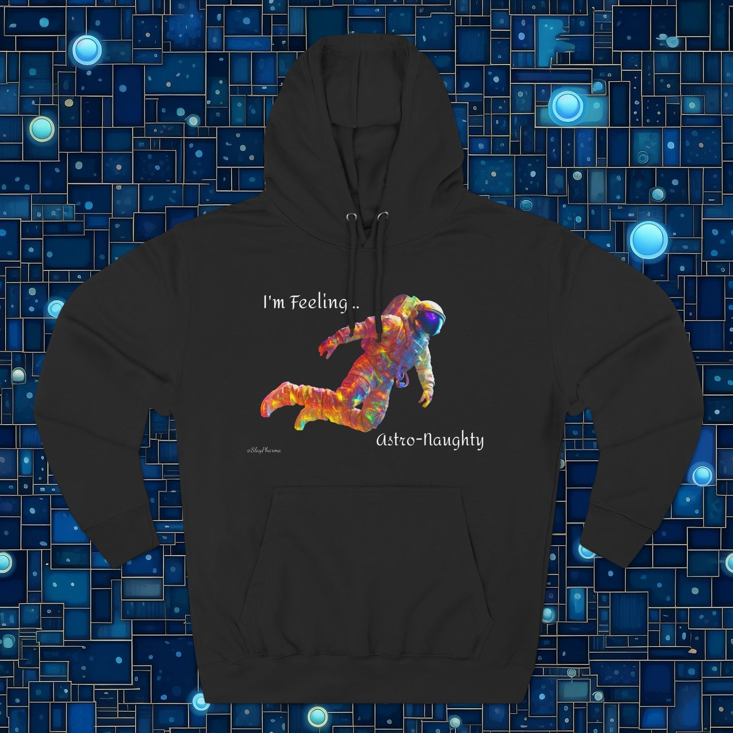 I'm Feeling Astro-Naughty Premium Pullover Hoodie