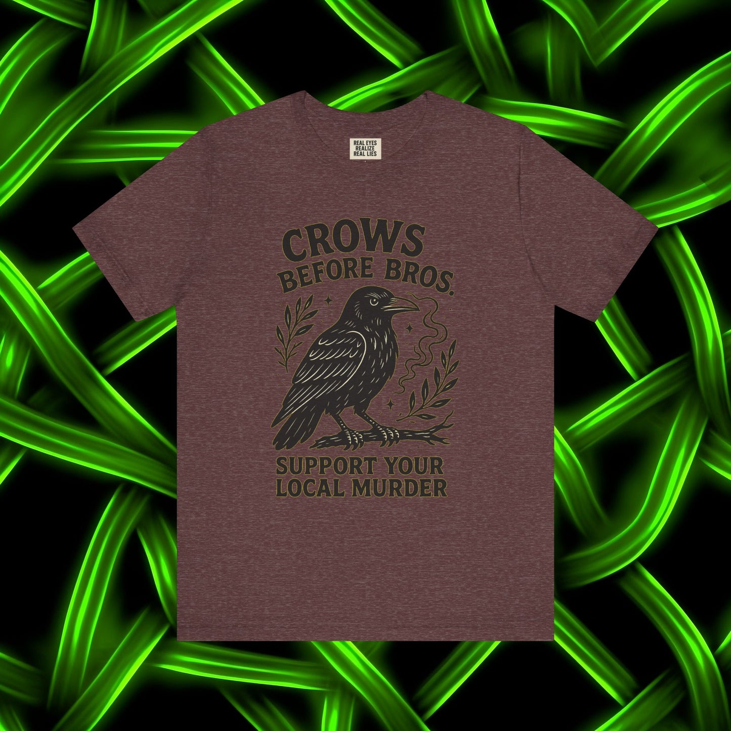 Crows Before Bros – Support Your Local Murder Tee