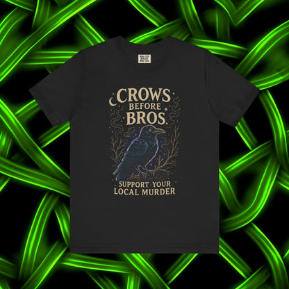 Crows Before Bros – Support Your Local Murder Tee 3