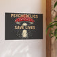 Psychedelics Save Lives Poster