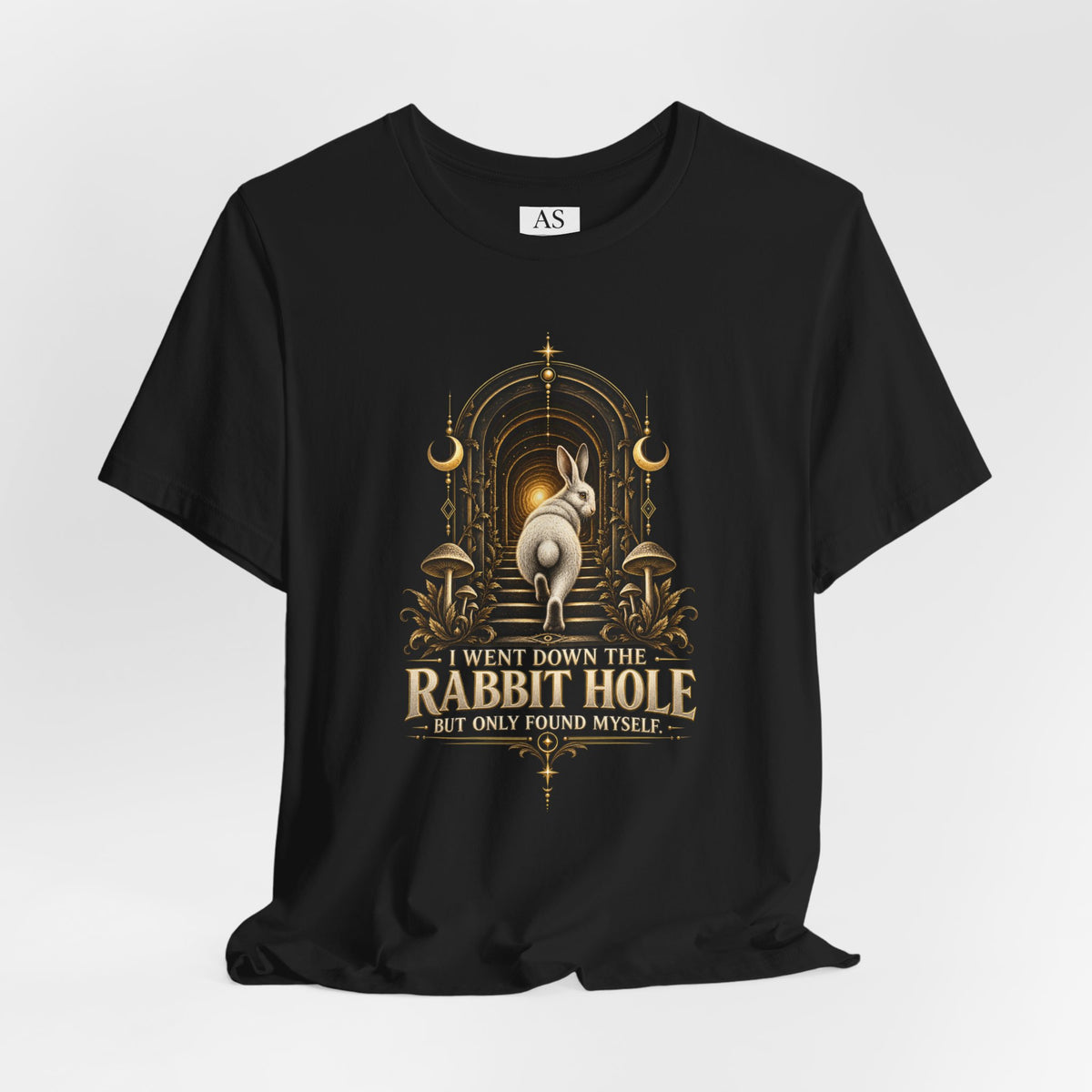 I Went Down the Rabbit Hole but Only Found Myself T-Shirt