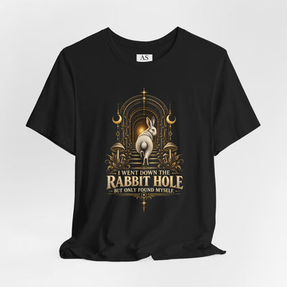 I Went Down the Rabbit Hole but Only Found Myself T-Shirt