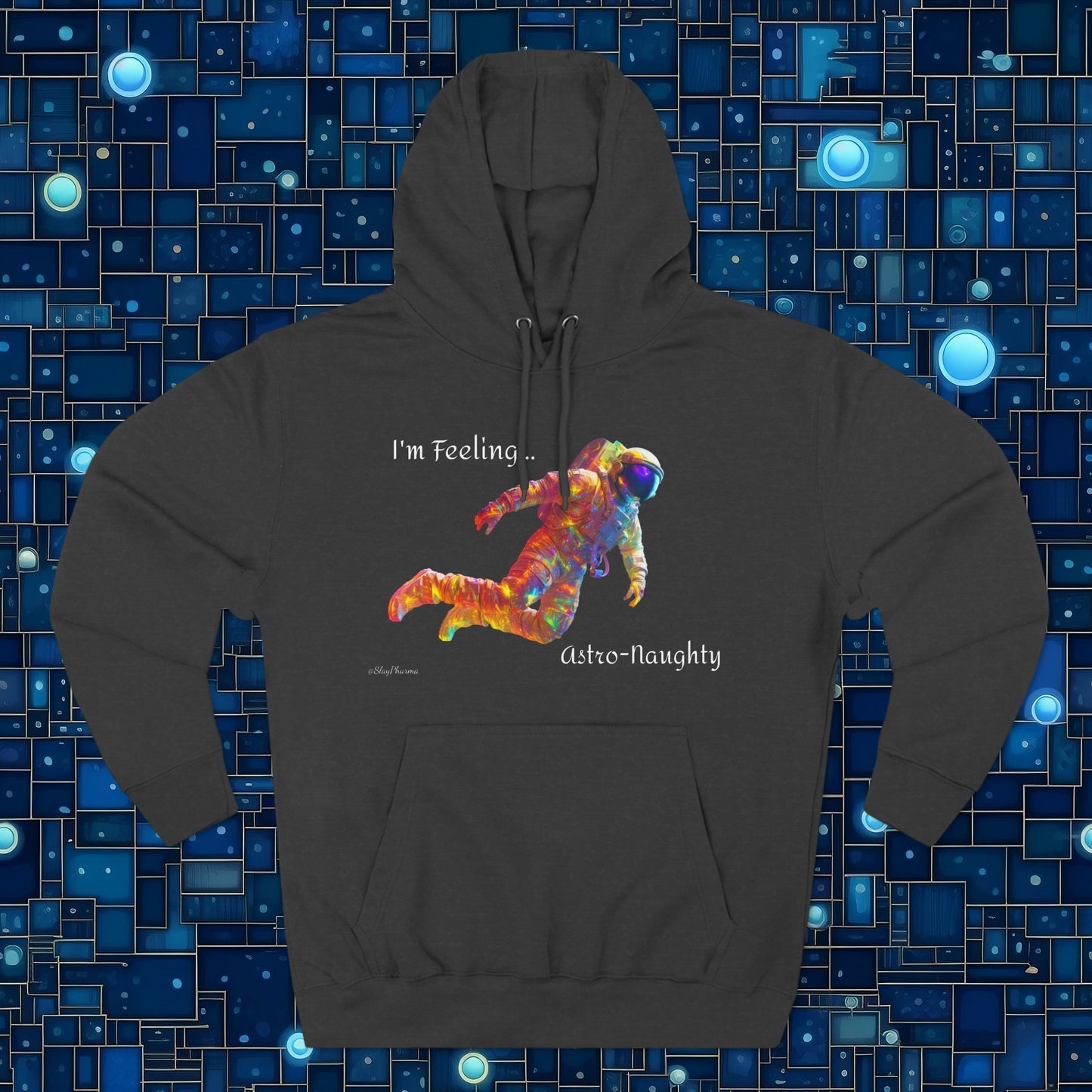 I'm Feeling Astro-Naughty Premium Pullover Hoodie