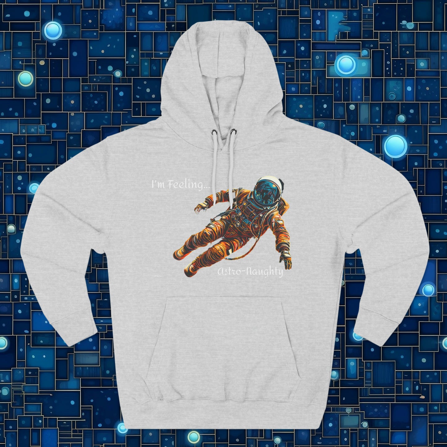 I'm Feeling Astro-Naughty Unisex Premium Pullover Hoodie