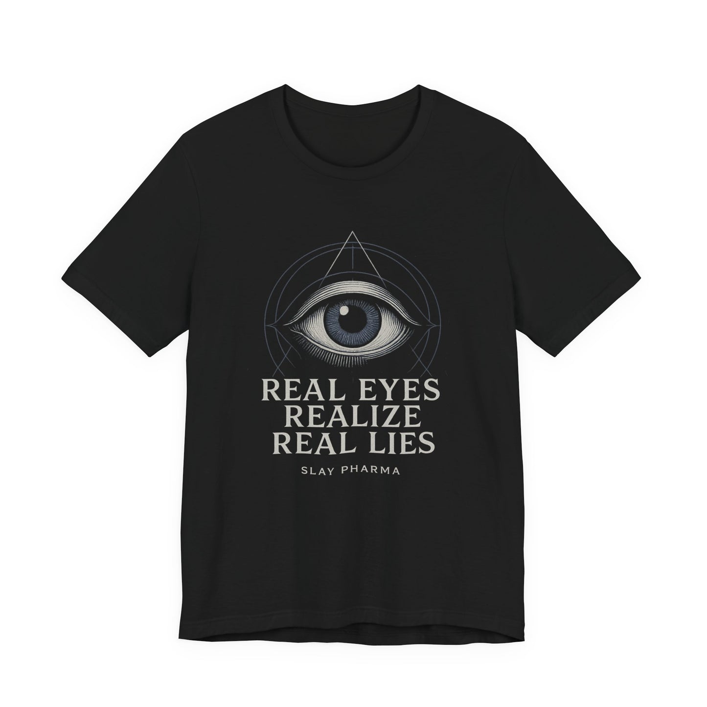 Real Eyes Realize Real Lies T-Shirt | Third Eye Graphic Tee | Slay Pharma Spiritual Streetwear