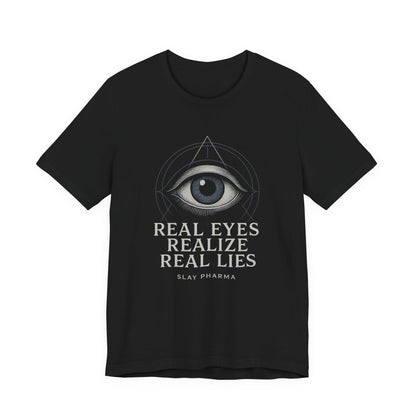 Real Eyes Realize Real Lies T-Shirt | Third Eye Graphic Tee | Slay Pharma Spiritual Streetwear