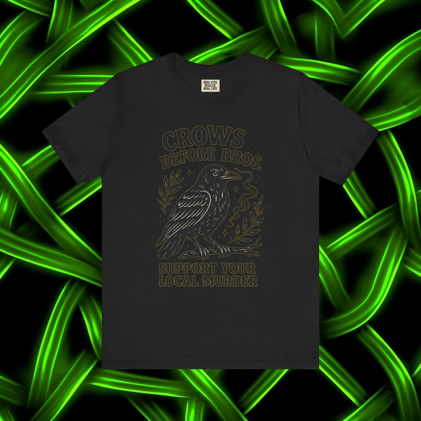 Crows Before Bros – Support Your Local Murder Tee