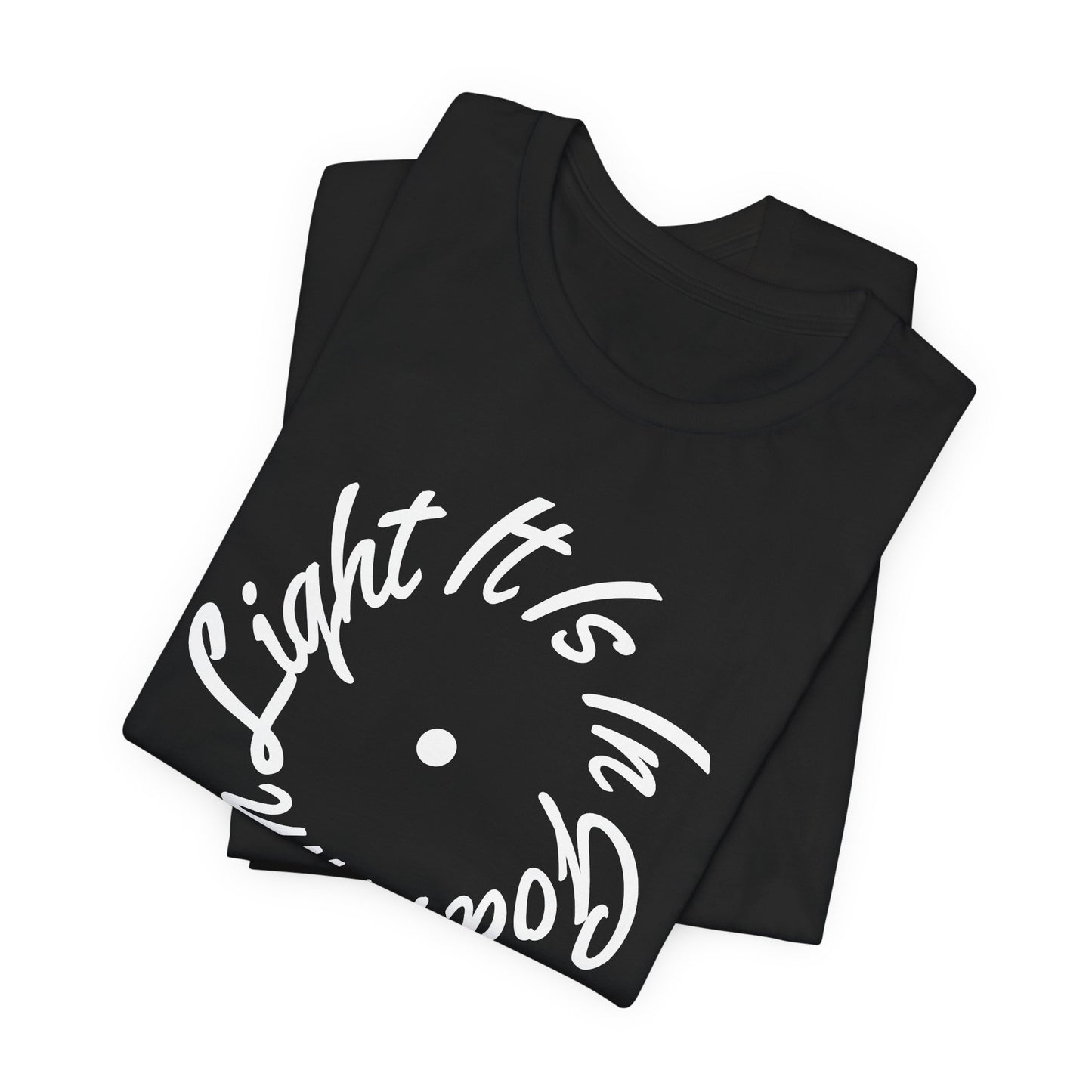 It Is In God I Am Light Tee
