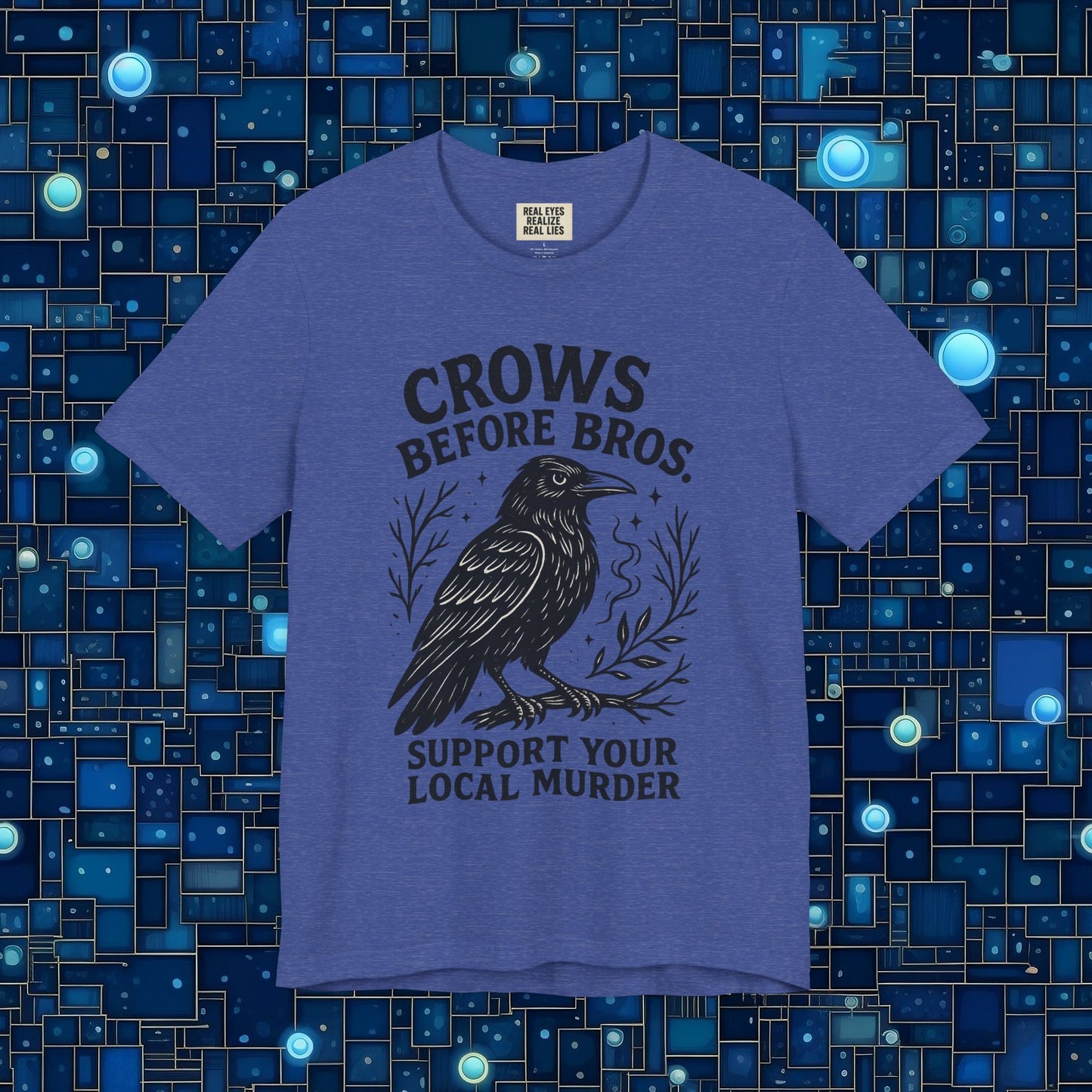 Crows Before Bros – Support Your Local Murder Tee