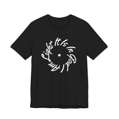 It Is In God I Am Light Tee