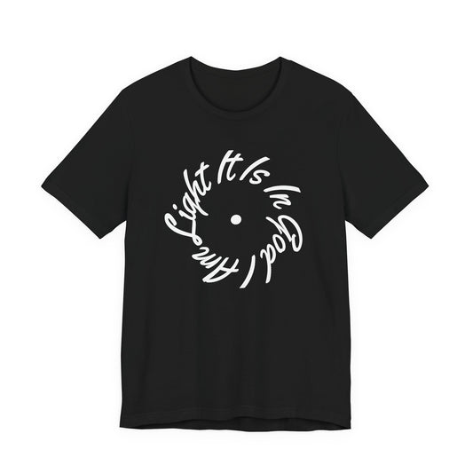 It Is In God I Am Light Tee