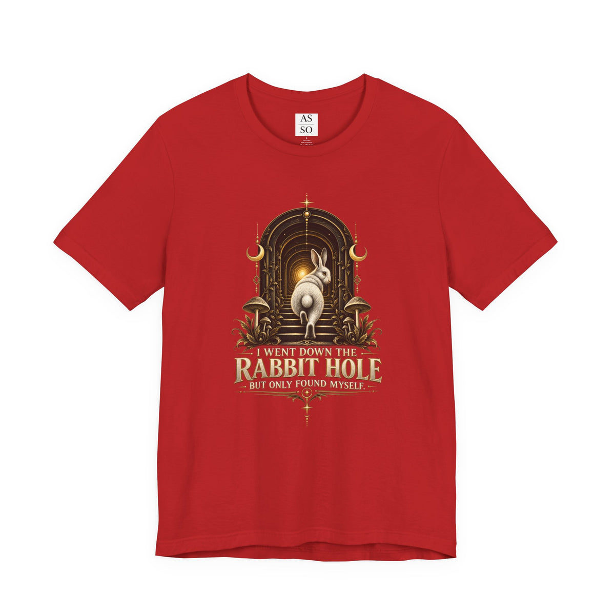 I Went Down the Rabbit Hole but Only Found Myself T-Shirt