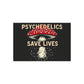 Psychedelics Save Lives Poster