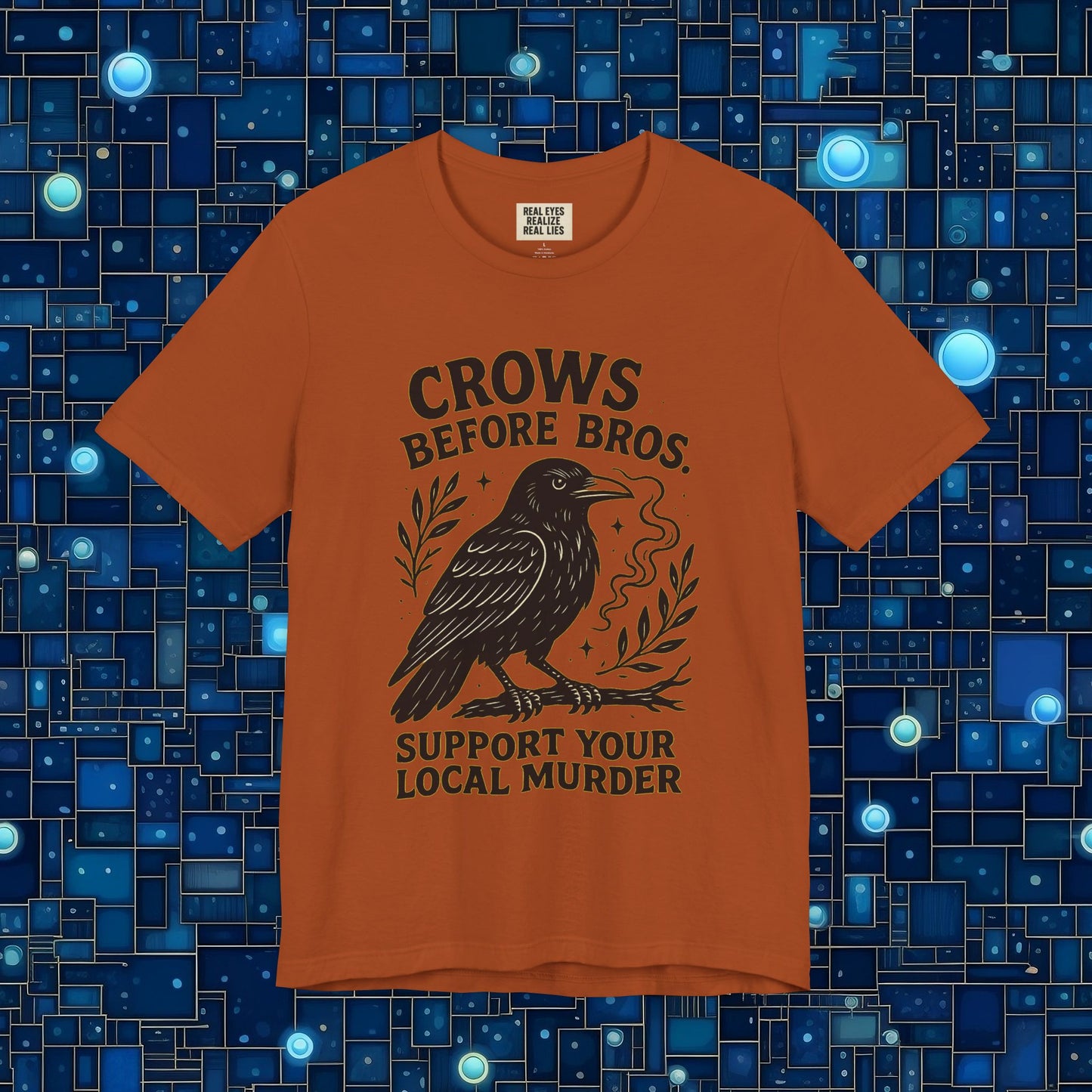 Crows Before Bros – Support Your Local Murder Tee
